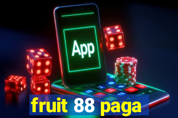 fruit 88 paga